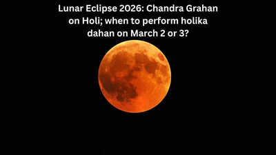 Lunar Eclipse 2026: Chandra Grahan on Holi; when to perform holika dahan on March 2 or 3?