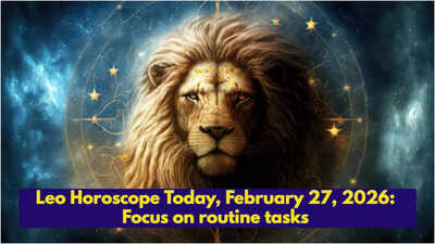 Leo Horoscope Today, February 27, 2026: Focus on routine tasks