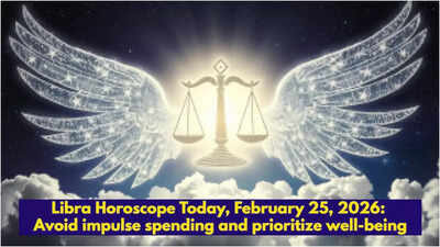 Libra Horoscope Today, February 25, 2026: Avoid impulse spending and prioritize well-being