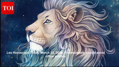 Leo Horoscope Today, March 23, 2026: Professionals should avoid office politics